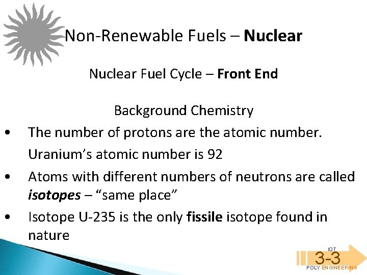 Non-Renewable Fuels – Nuclear Fuel Cycle – Front End • • • Background Chemistry