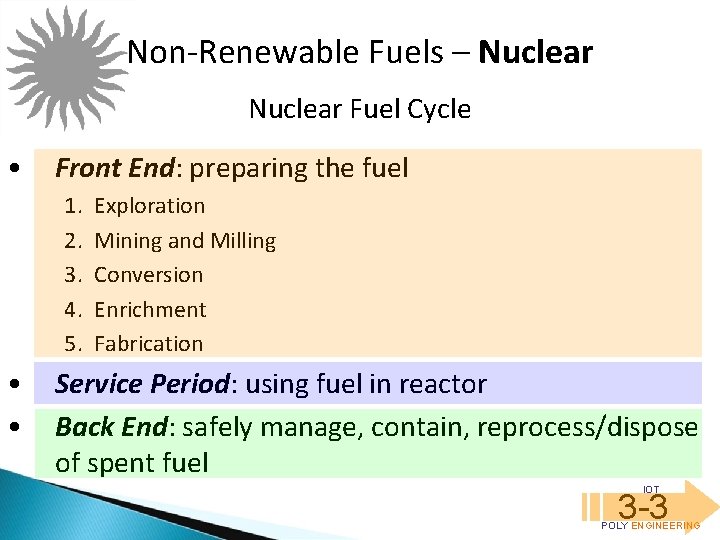 Non-Renewable Fuels – Nuclear Fuel Cycle • Front End: preparing the fuel 1. 2.