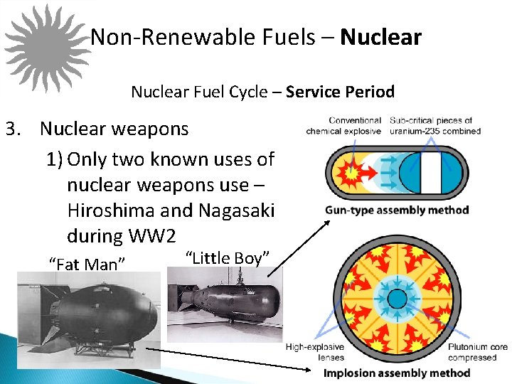 Non-Renewable Fuels – Nuclear Fuel Cycle – Service Period 3. Nuclear weapons 1) Only