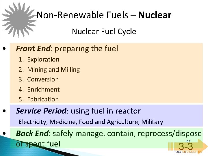 Non-Renewable Fuels – Nuclear Fuel Cycle • Front End: preparing the fuel 1. 2.