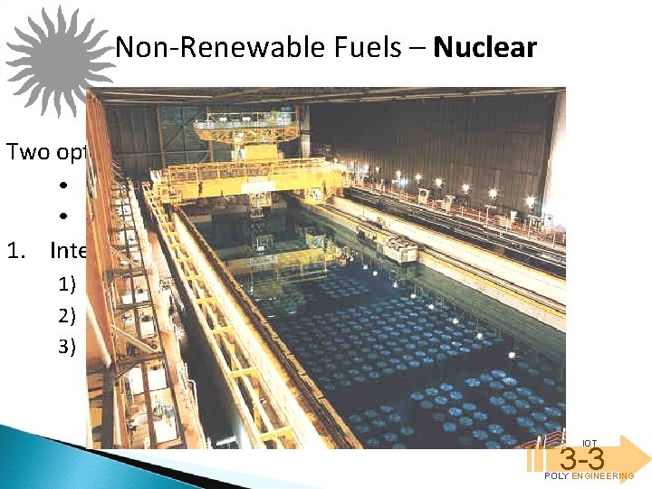 Non-Renewable Fuels – Nuclear Fuel Cycle – Back End Two options for spent fuel: