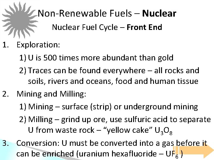 Non-Renewable Fuels – Nuclear Fuel Cycle – Front End 1. Exploration: 1) U is