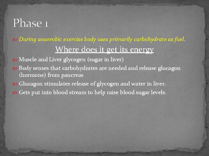 Phase 1 During anaerobic exercise body uses primarily carbohydrate as fuel. Where does it