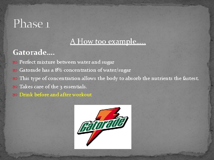 Phase 1 A How too example…. . Gatorade…. Perfect mixture between water and sugar