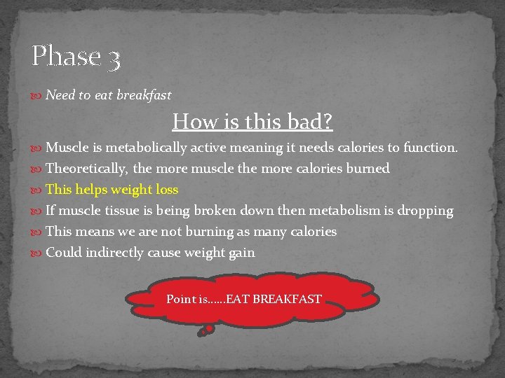 Phase 3 Need to eat breakfast How is this bad? Muscle is metabolically active