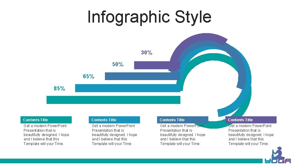 Infographic Style 30% 50% 65% 85% Contents Title Get a modern Power. Point Presentation