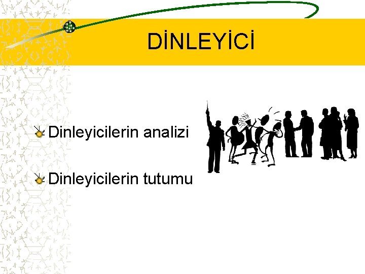 DİNLEYİCİ Dinleyicilerin analizi Dinleyicilerin tutumu 