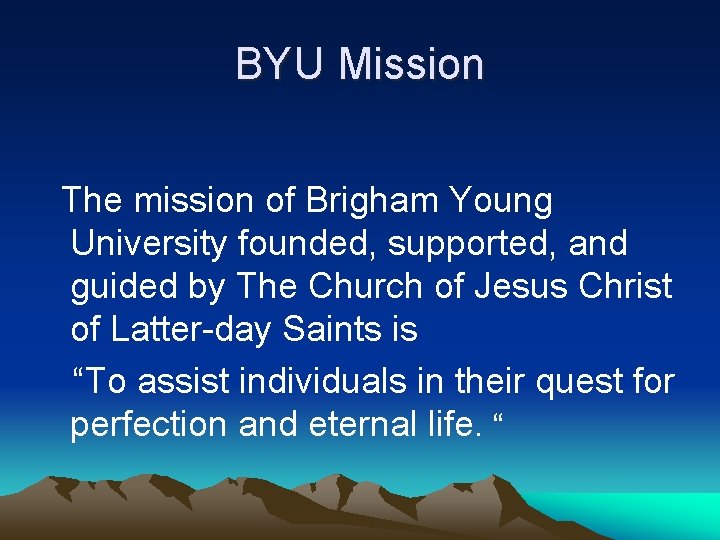 BYU Mission The mission of Brigham Young University founded, supported, and guided by The