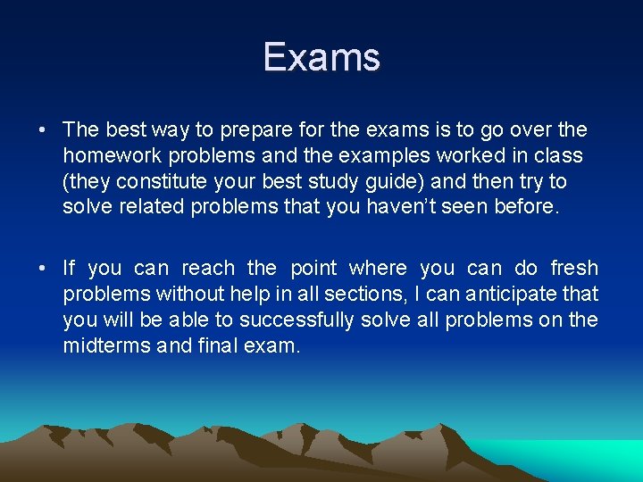 Exams • The best way to prepare for the exams is to go over