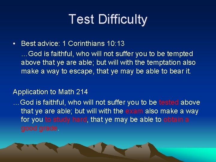 Test Difficulty • Best advice: 1 Corinthians 10: 13 …God is faithful, who will