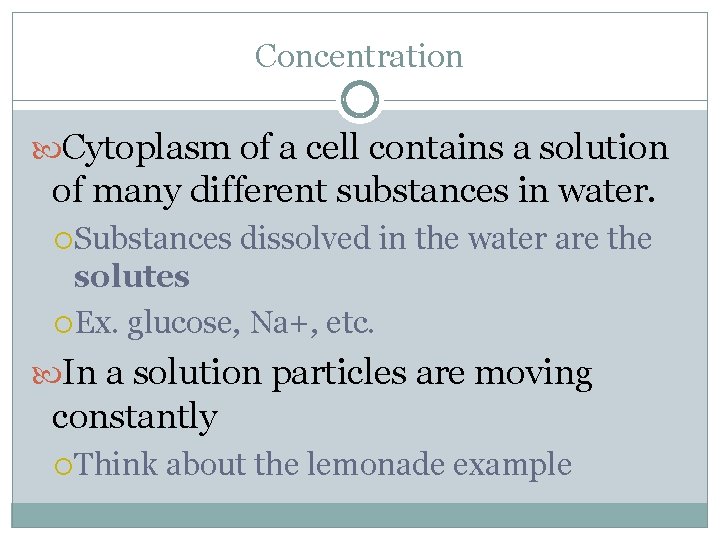 Concentration Cytoplasm of a cell contains a solution of many different substances in water.