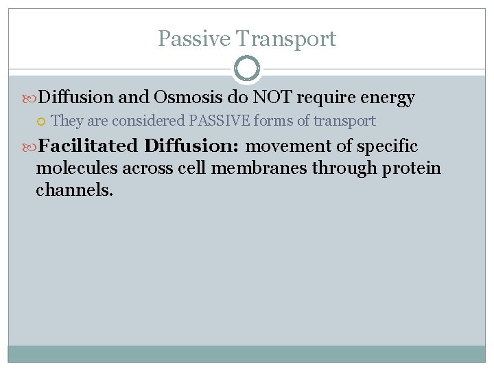 Passive Transport Diffusion and Osmosis do NOT require energy They are considered PASSIVE forms
