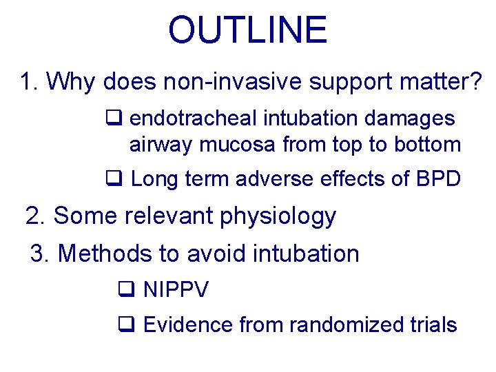 OUTLINE 1. Why does non-invasive support matter? q endotracheal intubation damages airway mucosa from