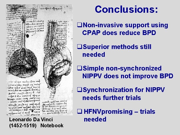 Conclusions: q. Non-invasive support using CPAP does reduce BPD q. Superior methods still needed