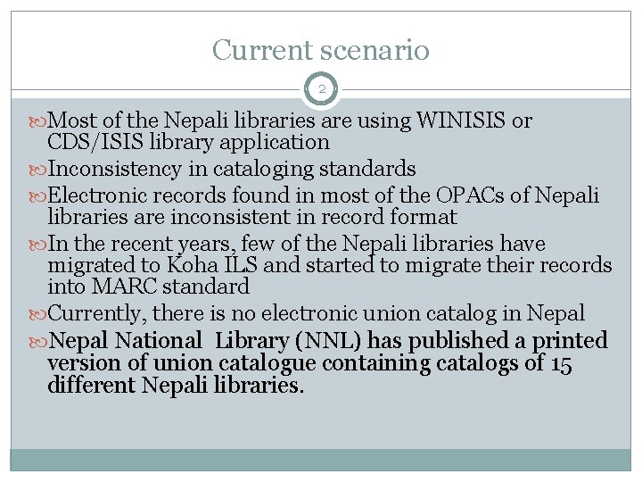 Current scenario 2 Most of the Nepali libraries are using WINISIS or CDS/ISIS library