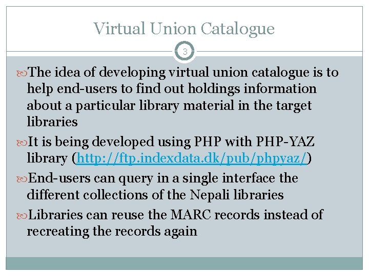 Virtual Union Catalogue 3 The idea of developing virtual union catalogue is to help