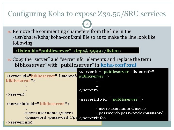 Configuring Koha to expose Z 39. 50/SRU services 4 Remove the commenting characters from