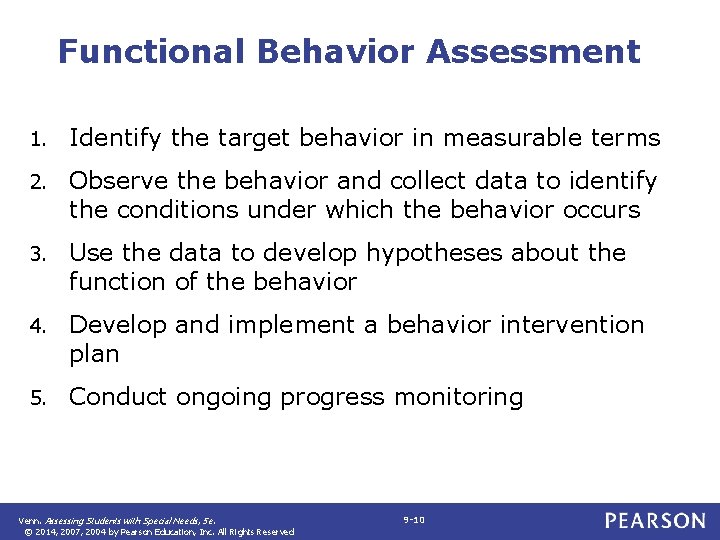 Functional Behavior Assessment 1. Identify the target behavior in measurable terms 2. Observe the