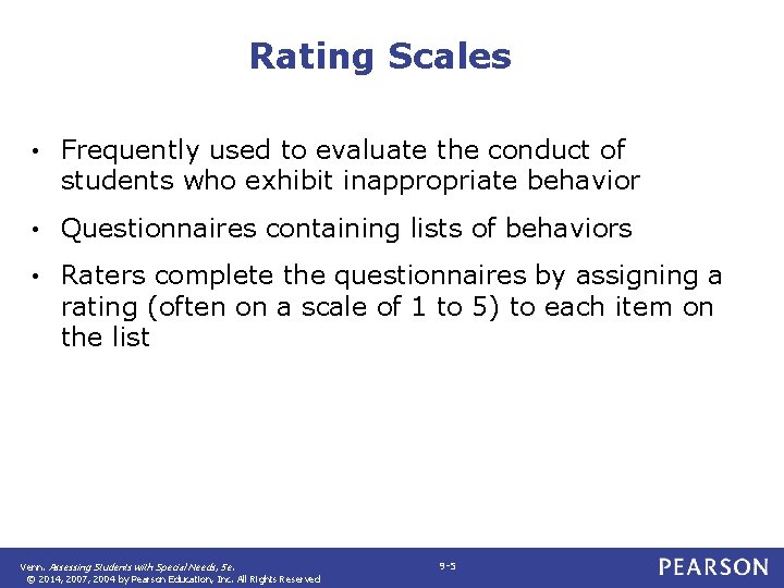 Rating Scales • Frequently used to evaluate the conduct of students who exhibit inappropriate