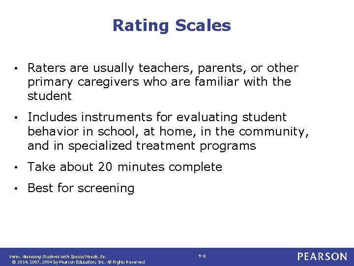 Rating Scales • Raters are usually teachers, parents, or other primary caregivers who are