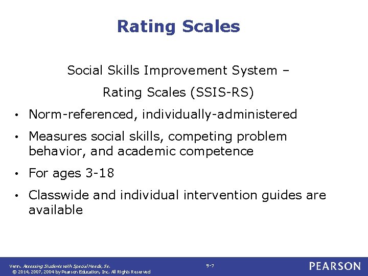 Rating Scales Social Skills Improvement System – Rating Scales (SSIS-RS) • Norm-referenced, individually-administered •