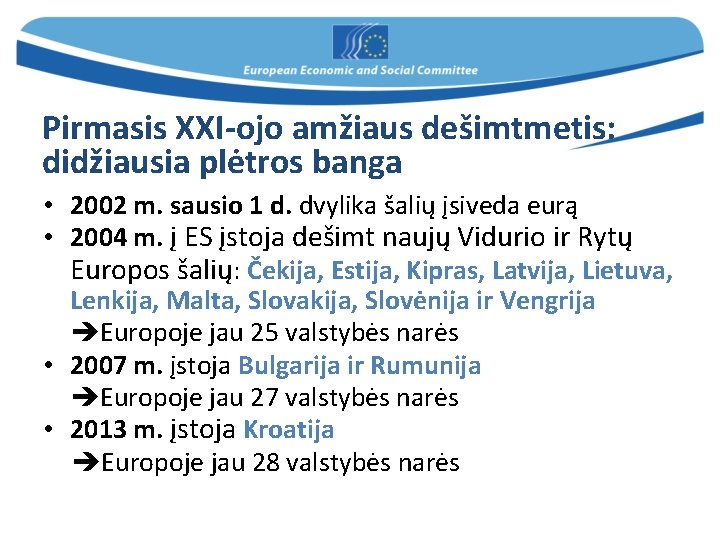 Pirmasis XXI-ojo amžiaus dešimtmetis: didžiausia plėtros banga • 2002 m. sausio 1 d. dvylika