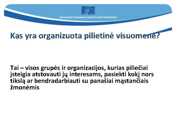 Kas yra organizuota pilietinė visuomenė? Tai – visos grupės ir organizacijos, kurias piliečiai įsteigia