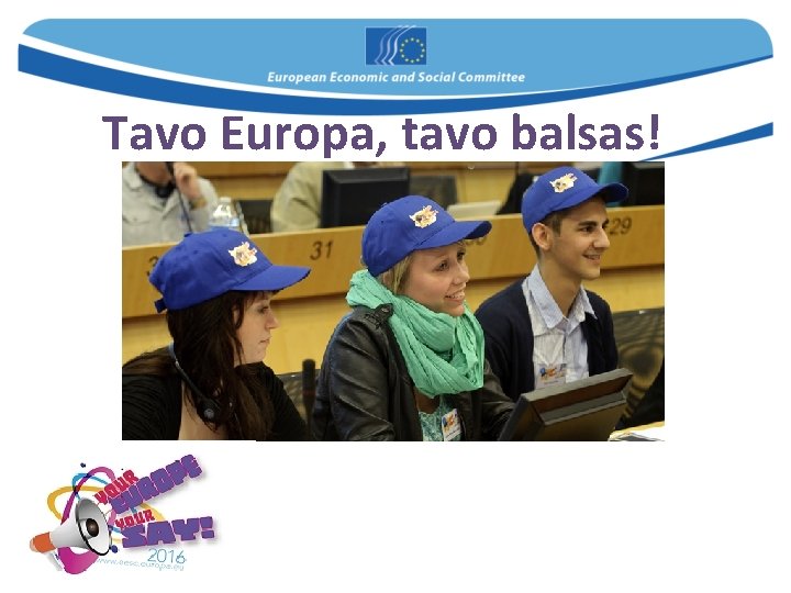Tavo Europa, tavo balsas! 