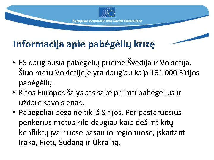 Informacija apie pabėgėlių krizę • ES daugiausia pabėgėlių priėmė Švedija ir Vokietija. Šiuo metu