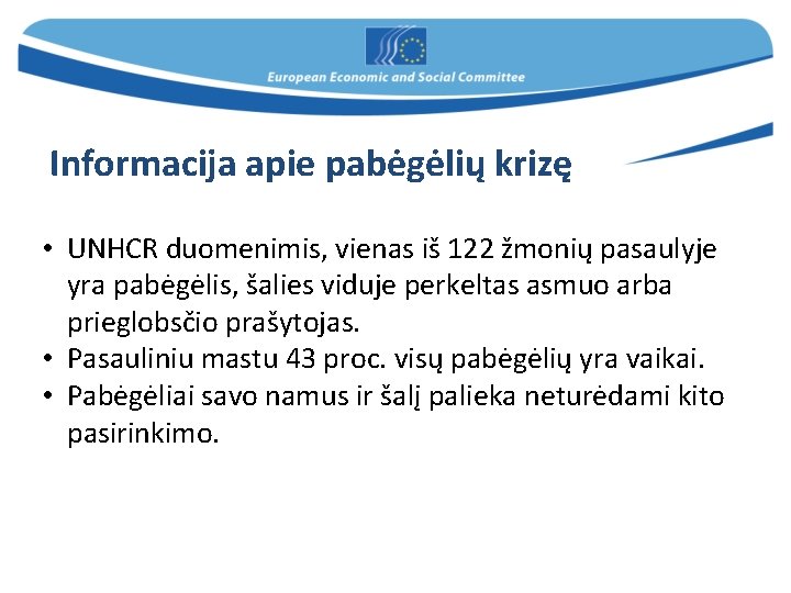 Informacija apie pabėgėlių krizę • UNHCR duomenimis, vienas iš 122 žmonių pasaulyje yra pabėgėlis,