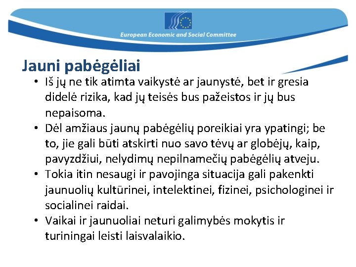 Jauni pabėgėliai • Iš jų ne tik atimta vaikystė ar jaunystė, bet ir gresia