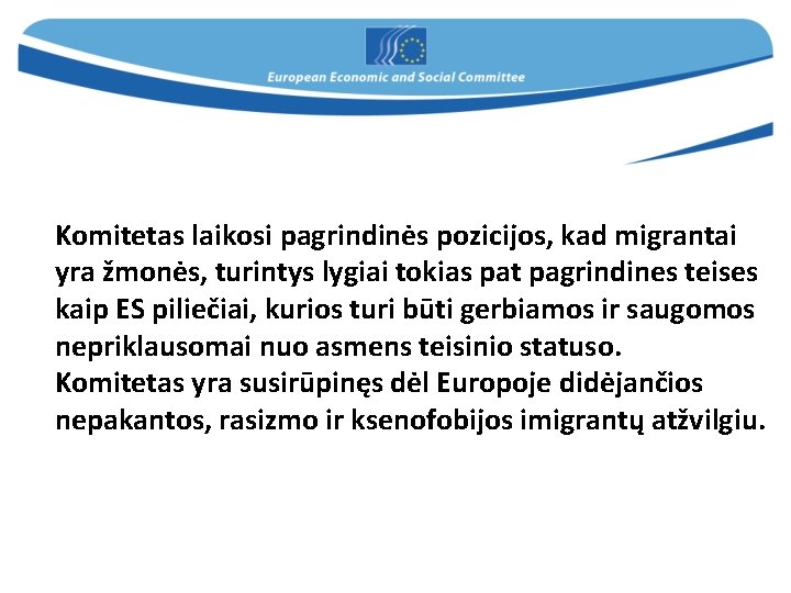 Komitetas laikosi pagrindinės pozicijos, kad migrantai yra žmonės, turintys lygiai tokias pat pagrindines teises