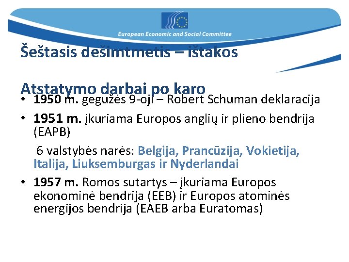 Šeštasis dešimtmetis – ištakos Atstatymo darbai po karo • 1950 m. gegužės 9 -oji