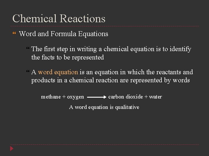 Chemical Reactions Word and Formula Equations The first step in writing a chemical equation