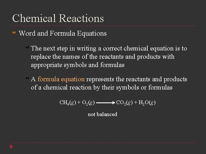 Chemical Reactions Word and Formula Equations The next step in writing a correct chemical