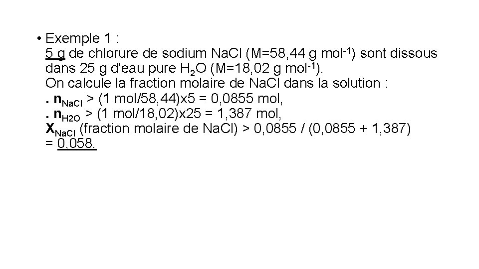  • Exemple 1 : 5 g de chlorure de sodium Na. Cl (M=58,