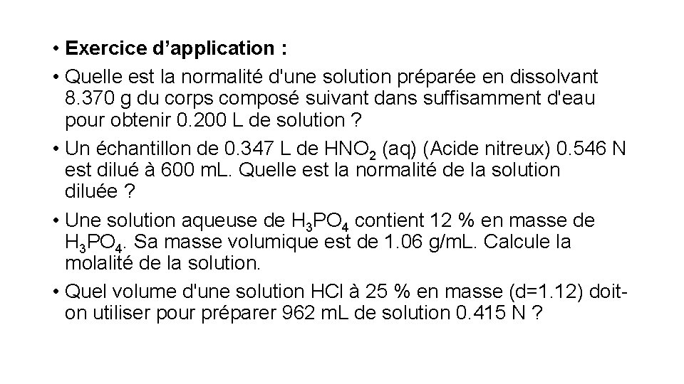  • Exercice d’application : • Quelle est la normalité d'une solution préparée en