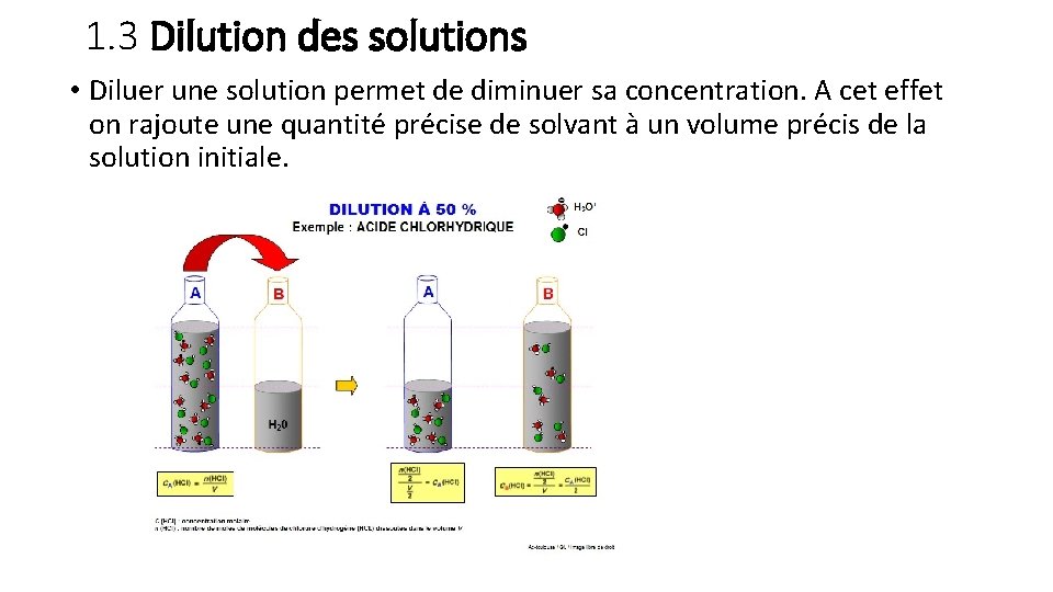 1. 3 Dilution des solutions • Diluer une solution permet de diminuer sa concentration.