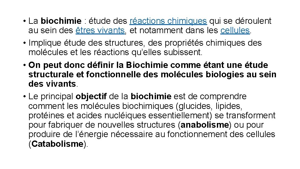  • La biochimie : étude des réactions chimiques qui se déroulent au sein