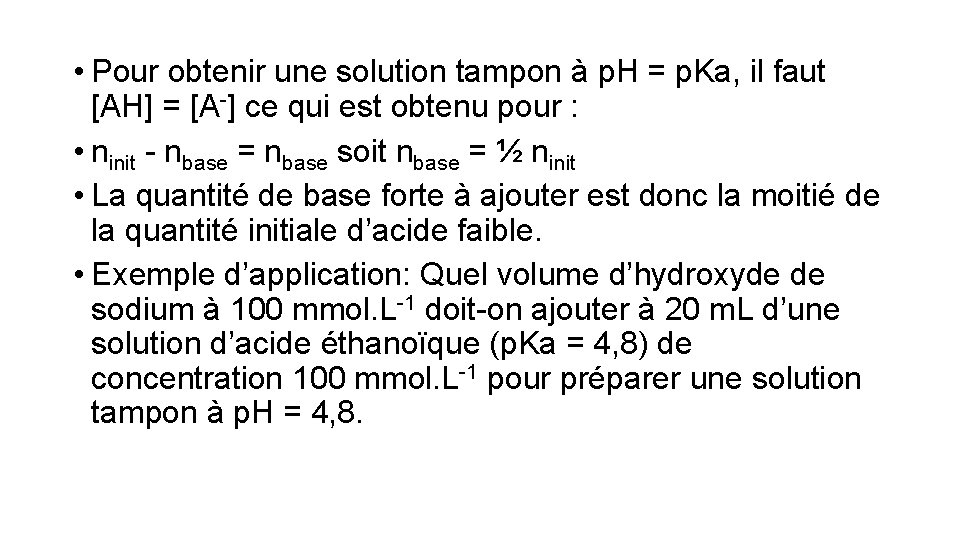  • Pour obtenir une solution tampon à p. H = p. Ka, il