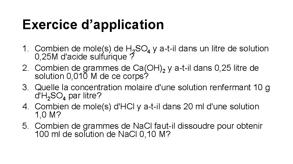 Exercice d’application 1. Combien de mole(s) de H 2 SO 4 y a-t-il dans