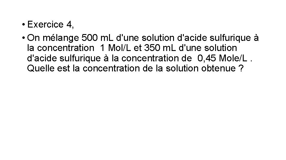  • Exercice 4, • On mélange 500 m. L d'une solution d'acide sulfurique