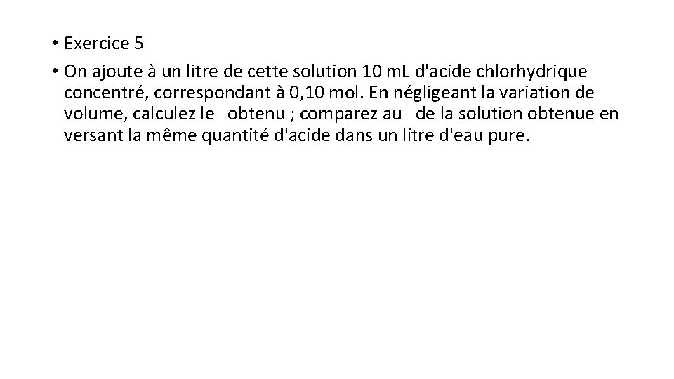  • Exercice 5 • On ajoute à un litre de cette solution 10