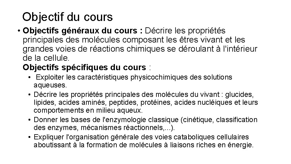 Objectif du cours • Objectifs généraux du cours : Décrire les propriétés principales des
