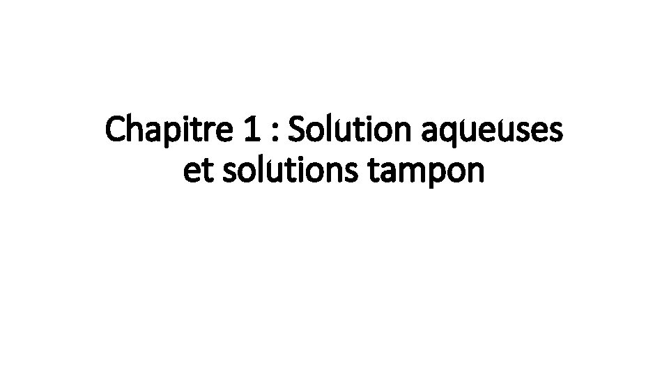 Chapitre 1 : Solution aqueuses et solutions tampon 