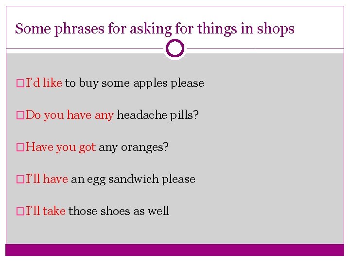 Some phrases for asking for things in shops �I’d like to buy some apples