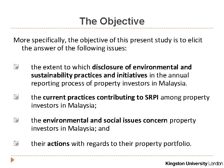 The Objective More specifically, the objective of this present study is to elicit the