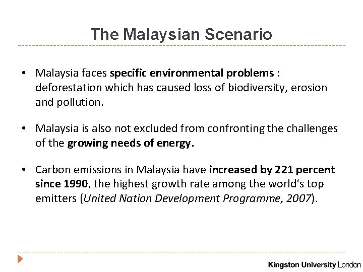 The Malaysian Scenario • Malaysia faces specific environmental problems : deforestation which has caused