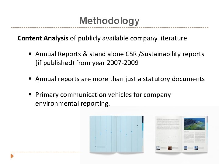 Methodology Content Analysis of publicly available company literature § Annual Reports & stand alone