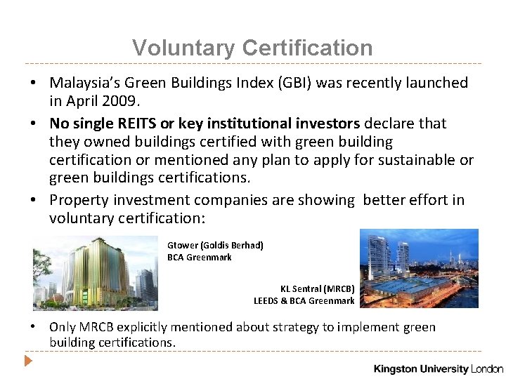 Voluntary Certification • Malaysia’s Green Buildings Index (GBI) was recently launched in April 2009.